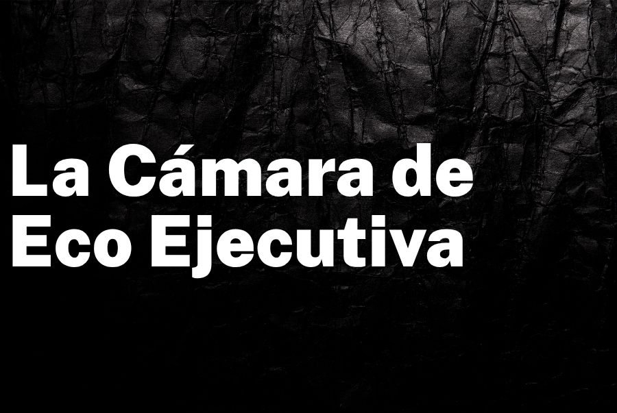 La Cámara de Eco Ejecutiva: Cómo el Aislamiento en la Cima Afecta el Rendimiento Mental