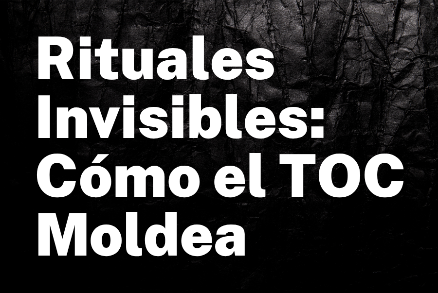 Rituales Invisibles: Cómo el TOC Moldea la Toma de Decisiones en la Alta Dirección