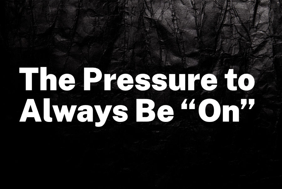 The Pressure to Always Be “On” Is Silently Rewiring Your Brain