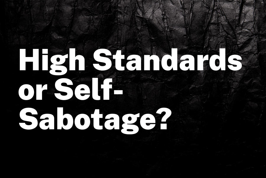 High Standards or Self-Sabotage? The Fine Line That Breaks Executives