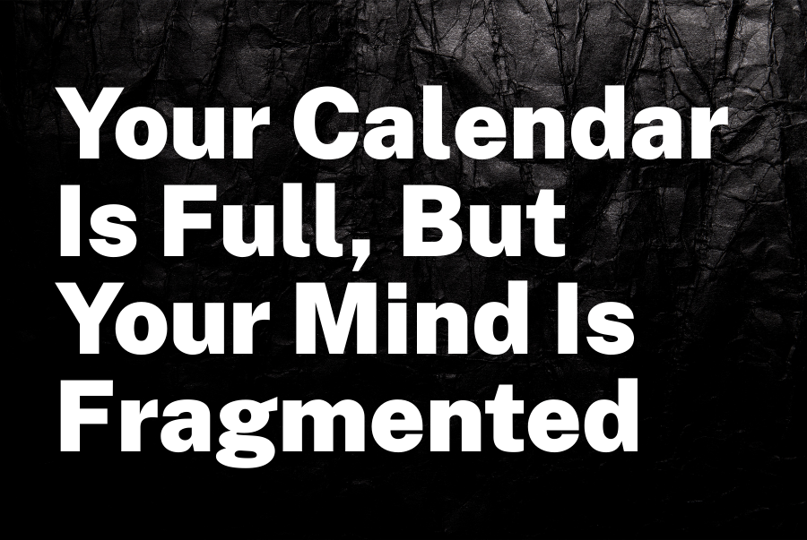 Your Calendar Is Full, But Your Mind Is Fragmented: The Executive Energy Crisis