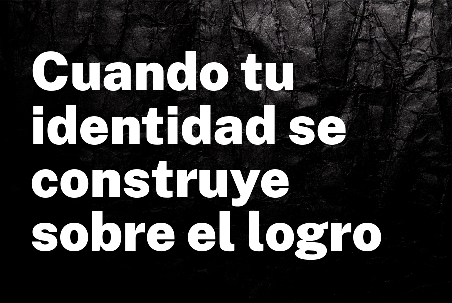 Cuando tu identidad se construye sobre el logro: ¿quién eres sin la victoria?