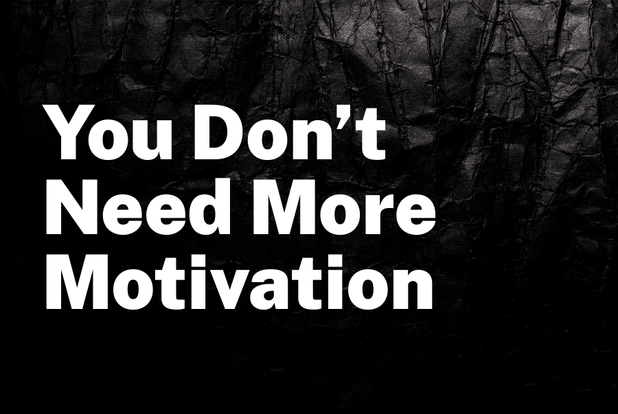 You Don’t Need More Motivation — You Need Meaning